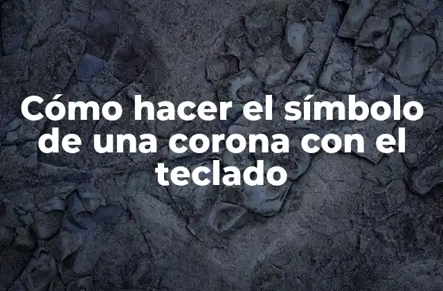 Cómo Hacer el Símbolo de una Corona con el Teclado