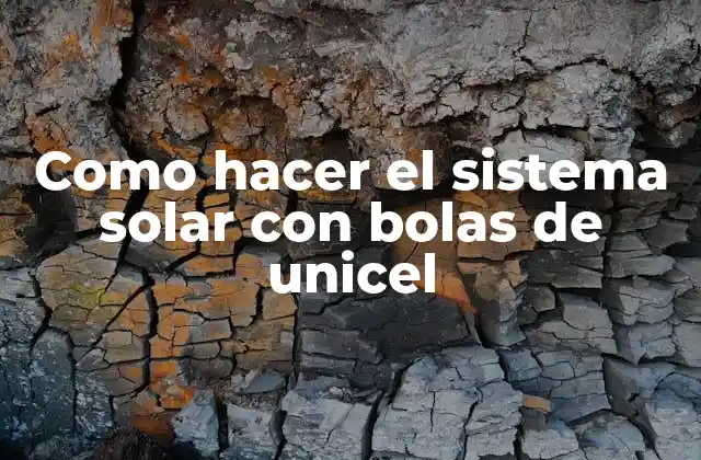 Como Hacer el Sistema Solar con Bolas de Unicel