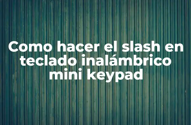 El símbolo de diagonal (/) en un teclado inalámbrico mini keypad