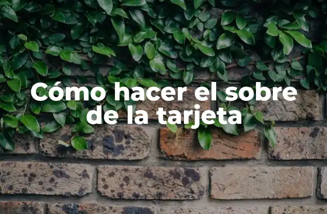 Cómo Hacer el sobre de la Tarjeta