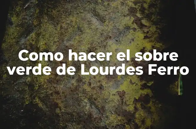 Como Hacer el sobre Verde de Lourdes Ferro