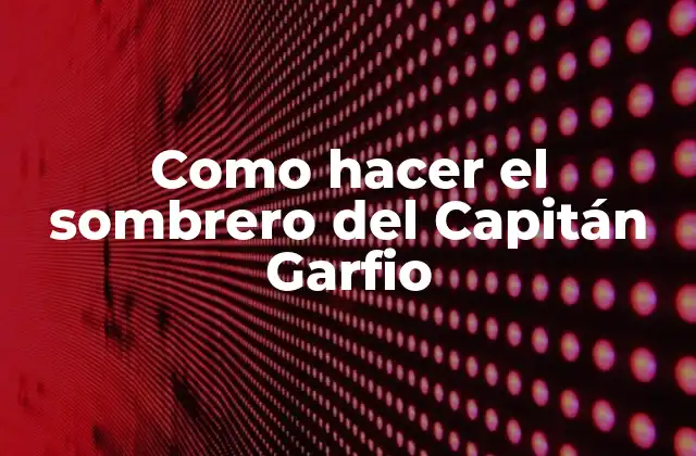 Como Hacer el Sombrero Del Capitán Garfio