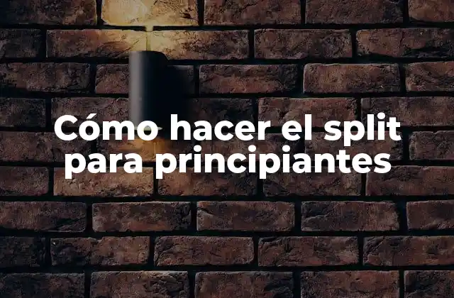 Cómo Hacer el Split para Principiantes