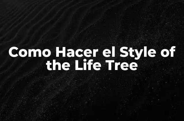 Como Hacer el Style Of The Life Tree