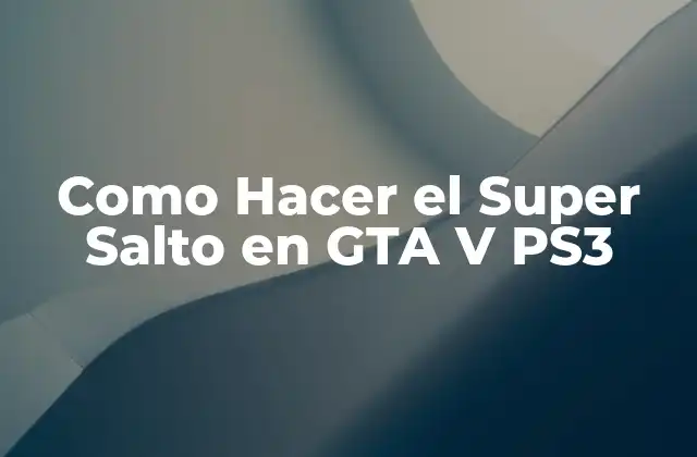 Como Hacer el Super Salto en Gta V Ps3