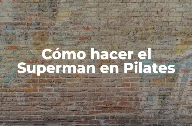 Cómo Hacer el Superman en Pilates
