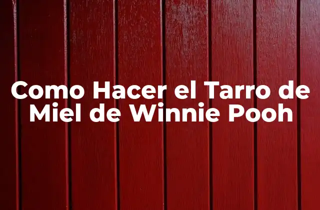 Como Hacer el Tarro de Miel de Winnie Pooh