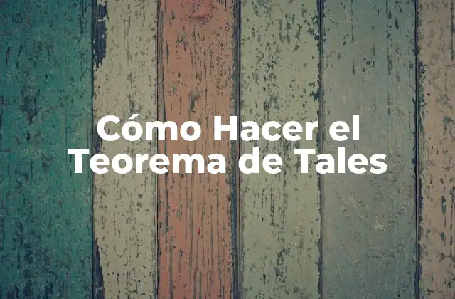 Cómo Hacer el Teorema de Tales