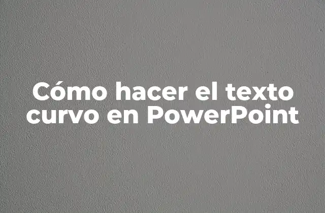 Cómo Hacer el Texto Curvo en Powerpoint