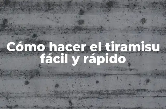 Cómo Hacer el Tiramisu Fácil y Rápido