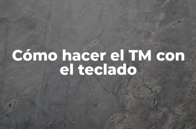 Cómo Hacer el Tm con el Teclado