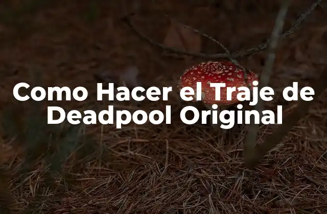 Como Hacer el Traje de Deadpool Original