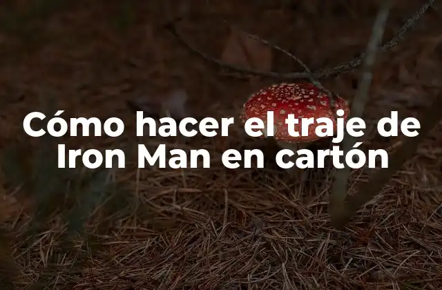 Cómo Hacer el Traje de Iron Man en Cartón