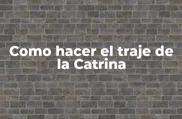 Como Hacer el Traje de la Catrina