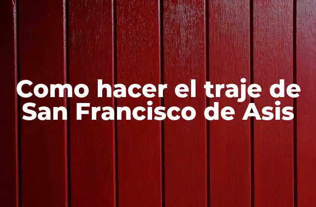 Como Hacer el Traje de San Francisco de Asis
