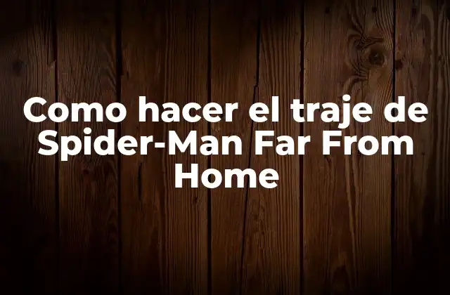 Como Hacer el Traje de Spider-man Far From Home
