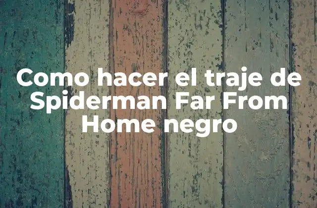 Como Hacer el Traje de Spiderman Far From Home Negro