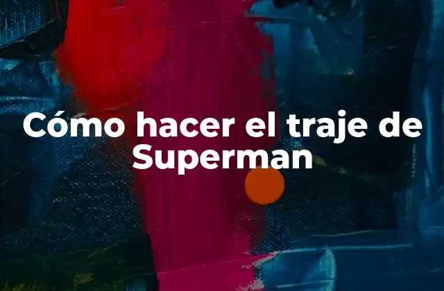 Cómo Hacer el Traje de Superman 2 El traje de Superman