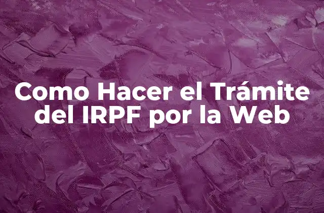 Como Hacer el Trámite Del Irpf por la Web
