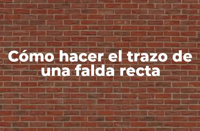 Cómo Hacer el Trazo de una Falda Recta