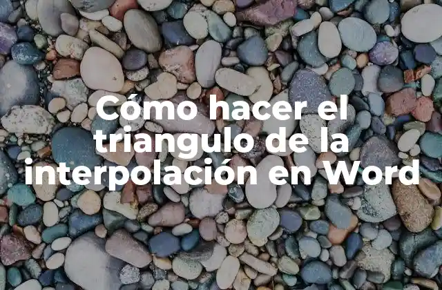 Cómo Hacer el Triangulo de la Interpolación en Word