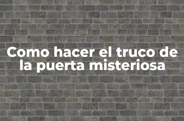 Como Hacer el Truco de la Puerta Misteriosa