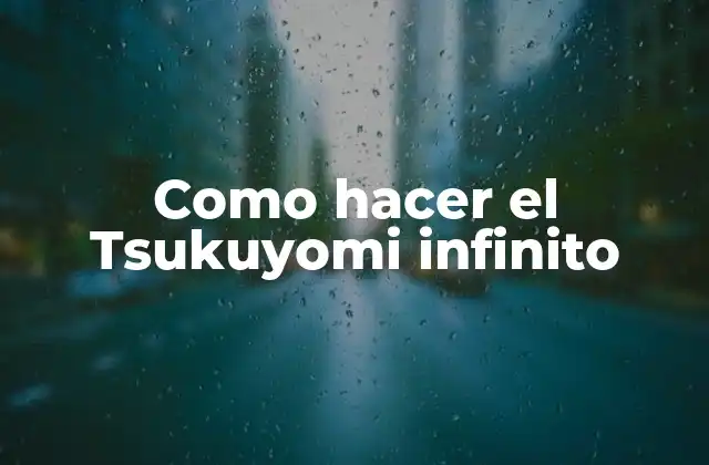 Como Hacer el Tsukuyomi Infinito