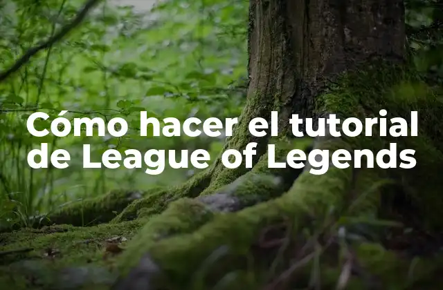 ¿Qué es el tutorial de League of Legends?
