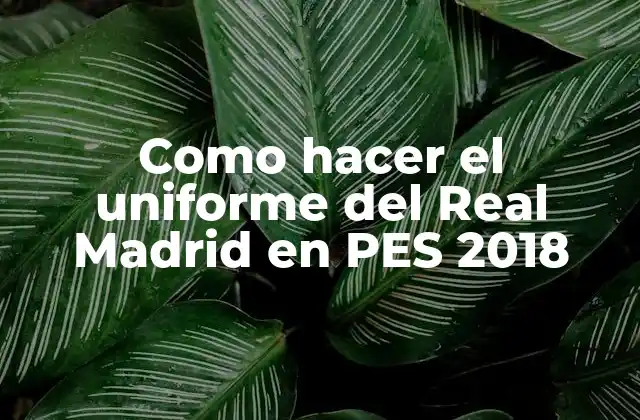 Como Hacer el Uniforme Del Real Madrid en Pes 2018 2 El uniforme del Real Madrid en PES 2018