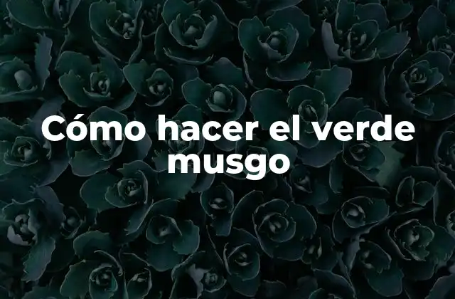 Cómo Hacer el Verde Musgo