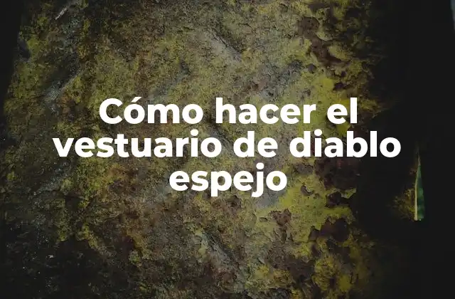Cómo Hacer el Vestuario de Diablo Espejo