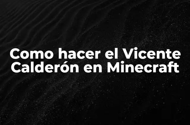Como Hacer el Vicente Calderón en Minecraft