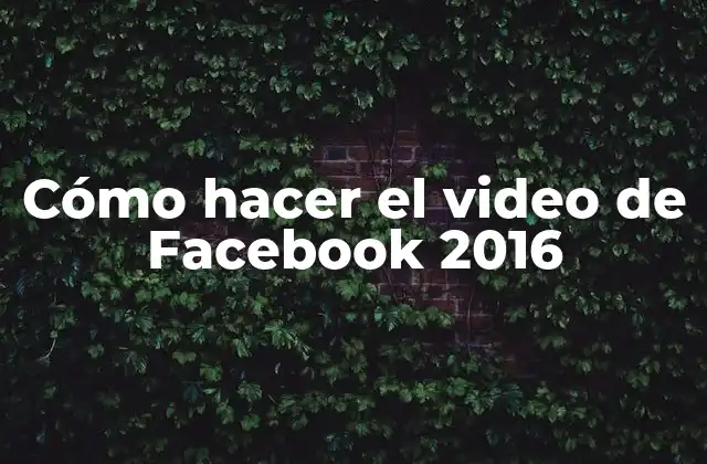 Cómo Hacer el Video de Facebook 2016 2 Cómo hacer el video de Facebook 2016