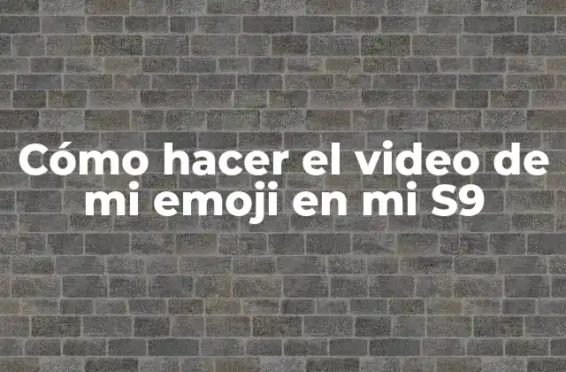 Cómo Hacer el Video de Mi Emoji en Mi S9
