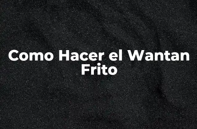 Como Hacer el Wantan Frito