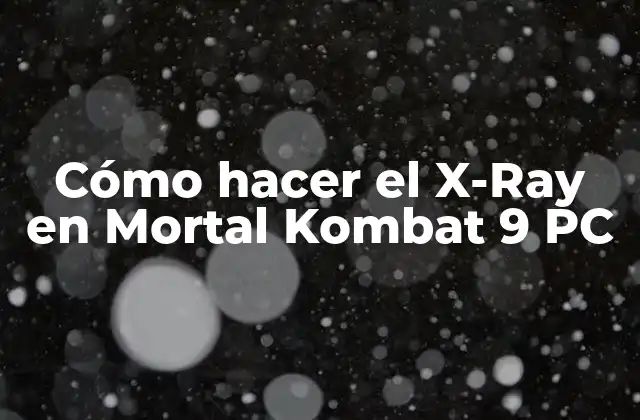 Cómo Hacer el X-ray en Mortal Kombat 9 Pc