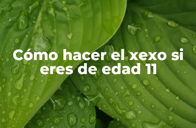 Cómo Hacer el Xexo Si Eres de Edad 11