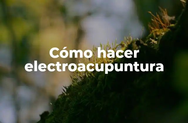 Electroacupuntura: qué es, para qué sirve y cómo se usa