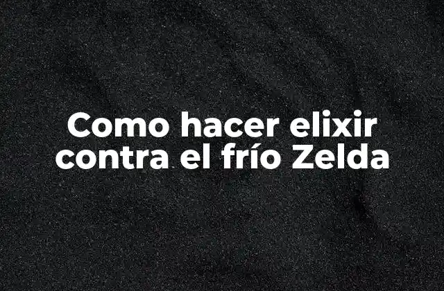 Elixir contra el frío de Zelda