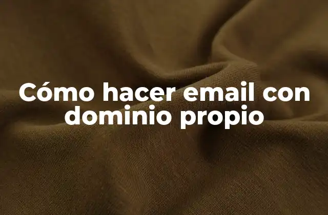 Cómo Hacer Email con Dominio Propio