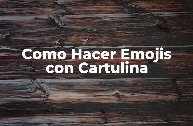 Como Hacer Emojis con Cartulina