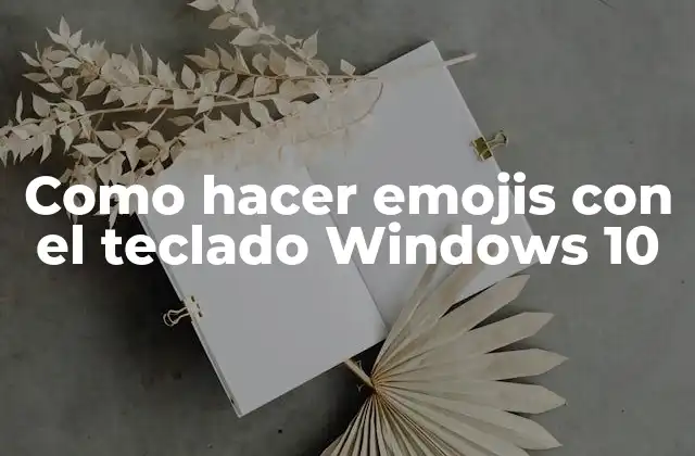 Como Hacer Emojis con el Teclado Windows 10