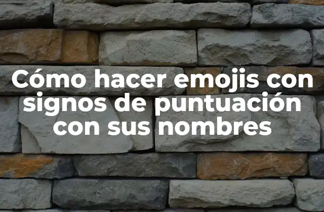 Cómo Hacer Emojis con Signos de Puntuación con Sus Nombres