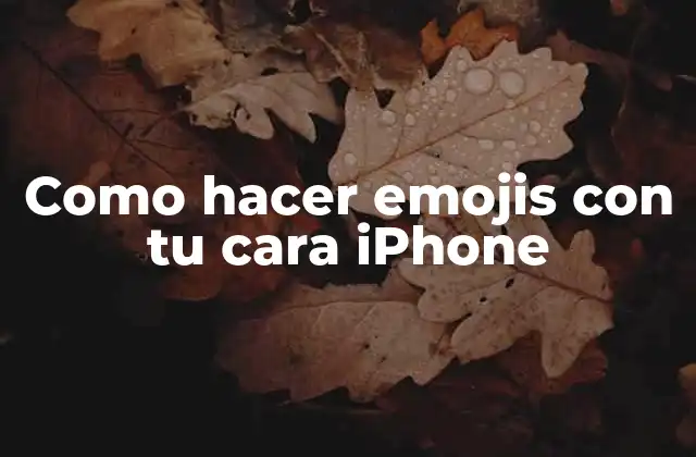 Como Hacer Emojis con Tu Cara Iphone