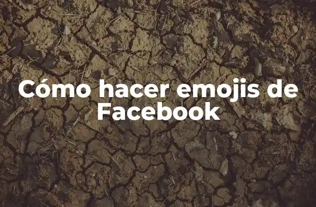 Cómo Hacer Emojis de Facebook