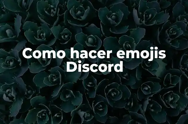 Como Hacer Emojis Discord