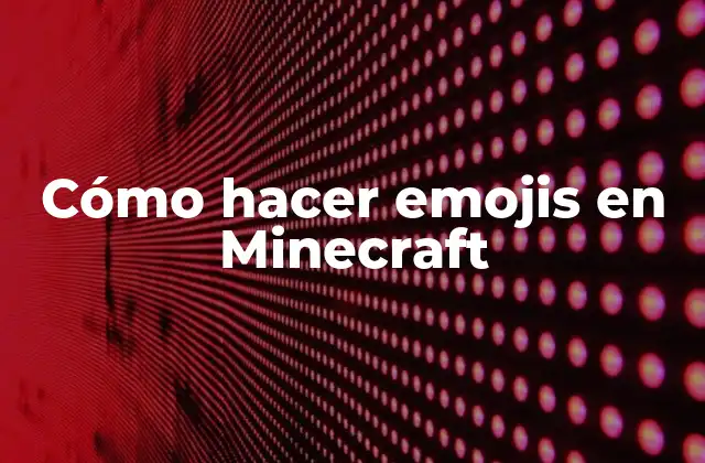 Cómo Hacer Emojis en Minecraft