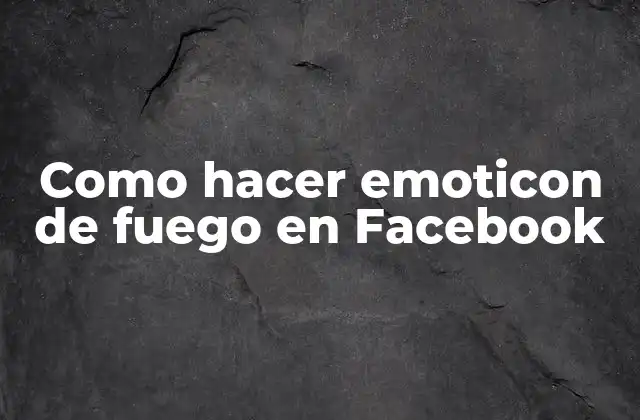 Como Hacer Emoticon de Fuego en Facebook