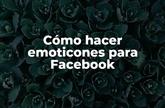 Cómo Hacer Emoticones para Facebook