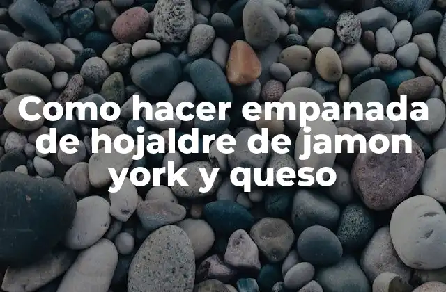 Como Hacer Empanada de Hojaldre de Jamon York y Queso